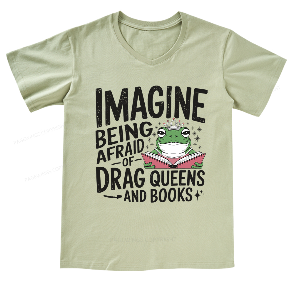 Pagewings Imagine Being Afraid Of Drag Queens And Books V-neck T-shirt