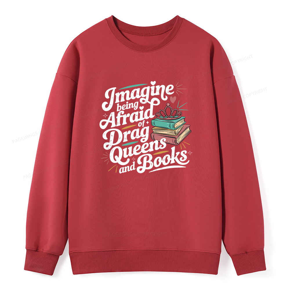 Pagewings Imagine Being Afraid Of Drag Queens And Books Unisex Classic Sweatshirt