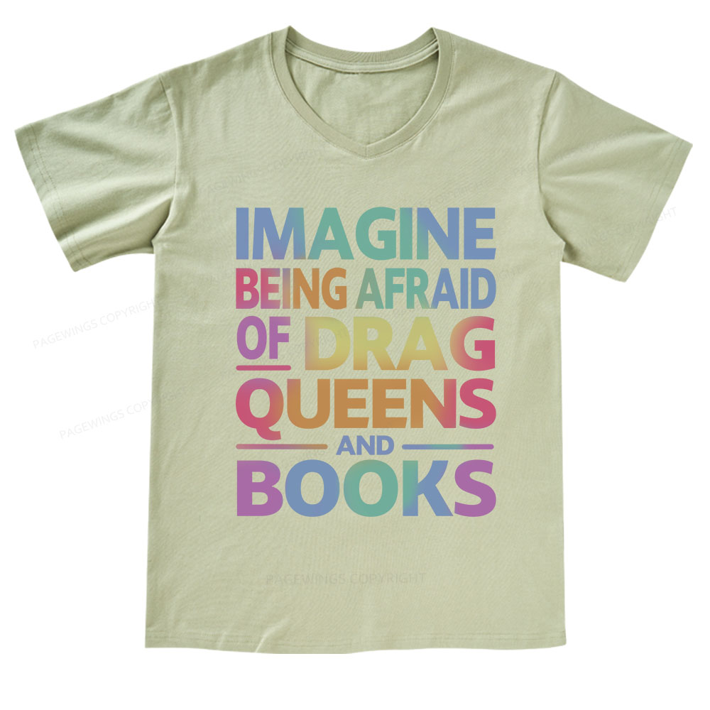 Pagewings Imagine Being Afraid Of Drag Queens And Books V-neck T-shirt