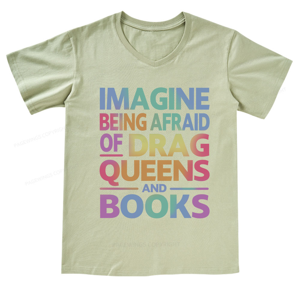 Pagewings Imagine Being Afraid Of Drag Queens And Books V-neck T-shirt