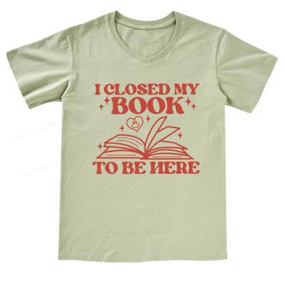 Pagewings I Closed My Book To Be Here V-neck T-shirt