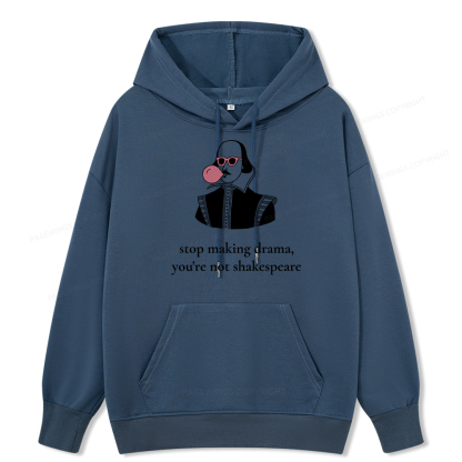 Pagewings Stop Making Drama You're Not Shakespeare Funny Unisex Classic Hoodie