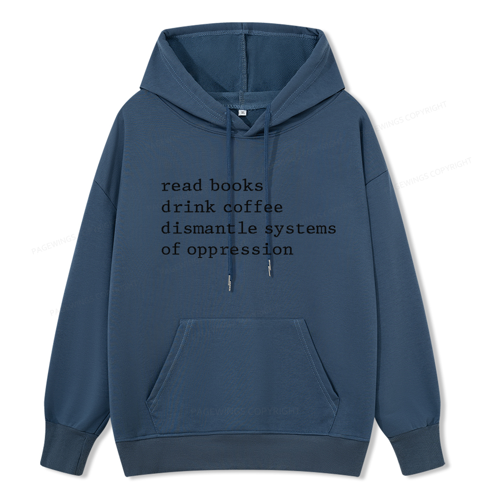 Pagewings Read Books Drink Coffee Dismantle Systems of Oppression Unisex Classic Hoodie