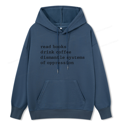 Pagewings Read Books Drink Coffee Dismantle Systems of Oppression Unisex Classic Hoodie