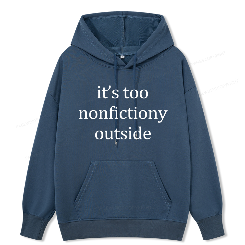 Pagewings It’s Too Nonfictiony Outside Unisex Classic Hoodie
