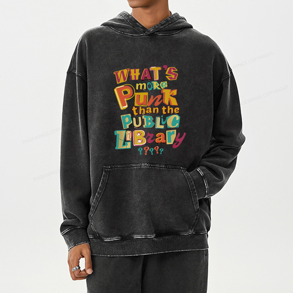 Pagewing What’s More Punk Than The Public Library Unisex Washed Hoodie
