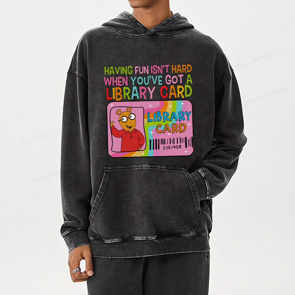 Pagewing Having Fun Isn't Hard When You've Got A Library  Unisex Washed Hoodie