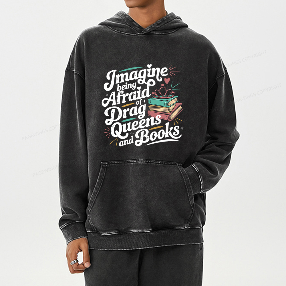 Pagewing Imagine Being Afraid Of Drag Queens And Books Unisex Washed Hoodie