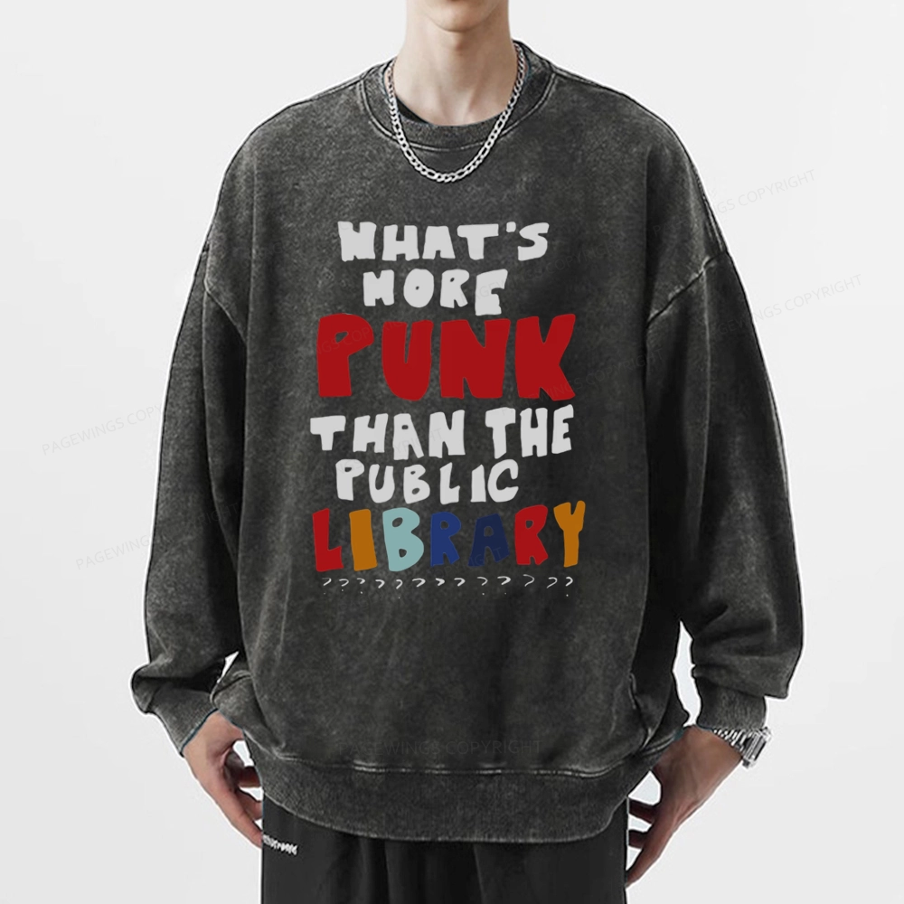 Pagewings What's More Punk Than The Public Library Unisex Washed Sweatshirt