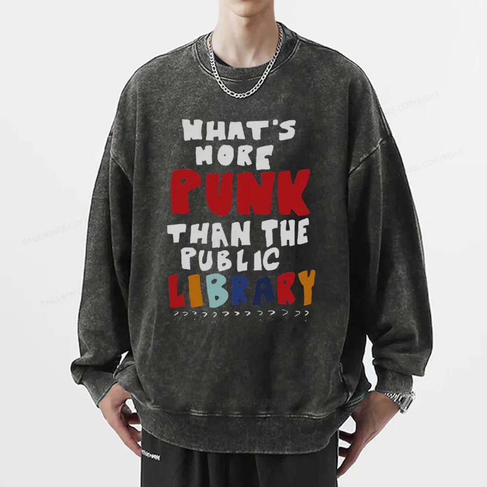 Pagewings What's More Punk Than The Public Library Unisex Washed Sweatshirt