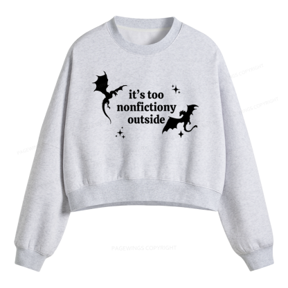 Pagewings It’s Too Nonfictiony Outside Fleece Crop Sweatshirt