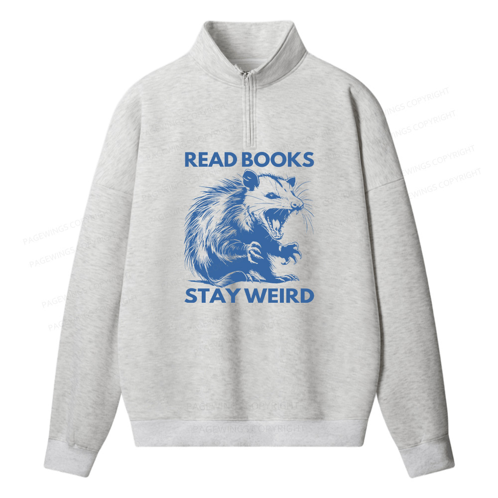 Pagewings Read Books Stay Weird Unisex Half Zip Fleece Sweatshirt 