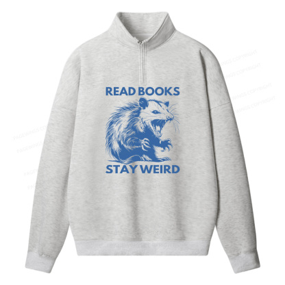 Pagewings Read Books Stay Weird Unisex Half Zip Fleece Sweatshirt 