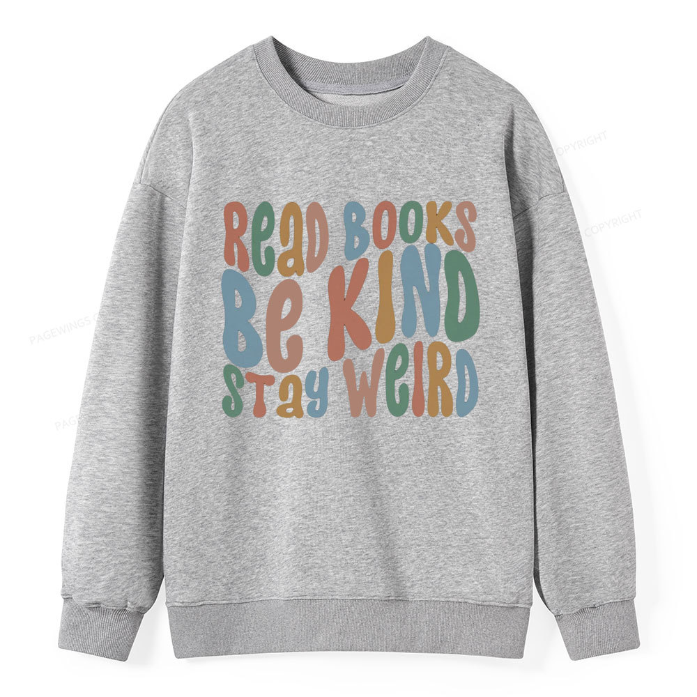 Pagewings Read Books Be Kind Stay Weird Unisex Classic Sweatshirt
