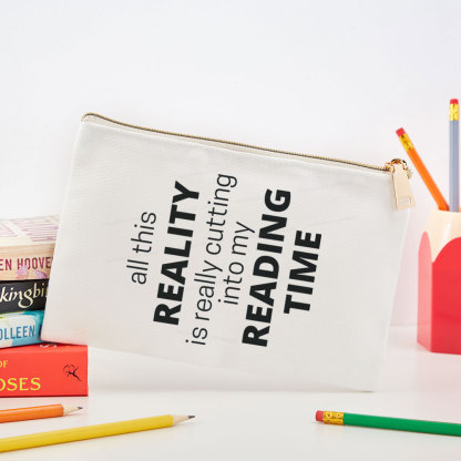 Pagewings All This Reality Is Really Cutting Into My Reading Time  Pouch