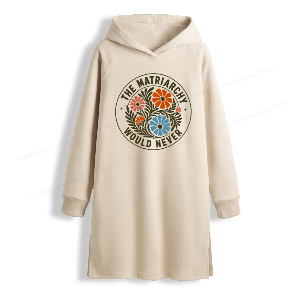 Pagewings The Matriarchy Would Never Side-Slit Fleece Hoodie Dress