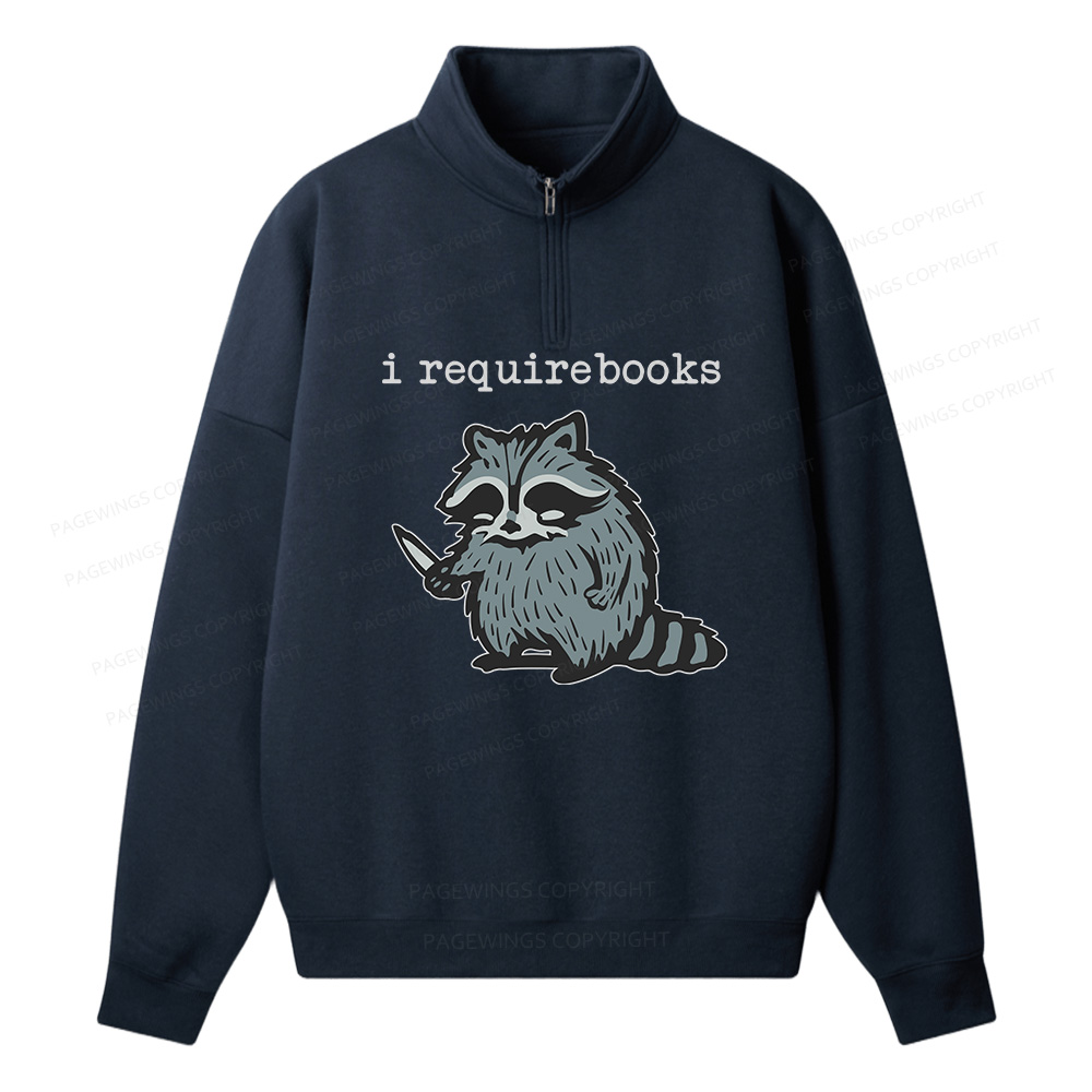 Pagewings I Require Books Unisex Half Zip Fleece Sweatshirt 