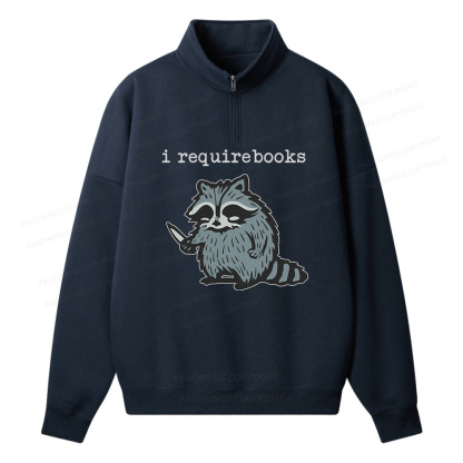 Pagewings I Require Books Unisex Half Zip Fleece Sweatshirt 