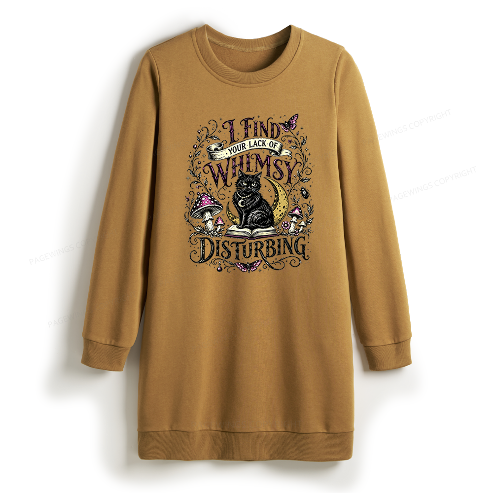 Pagewings I Find Your Lack Of Whimsy Disturbing Sweatshirt Dress