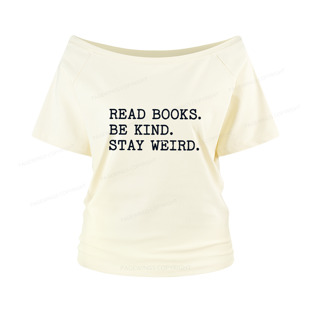 Pagewings Read Books Be Kind Stay Weird Women Off Shoulder T-shirts