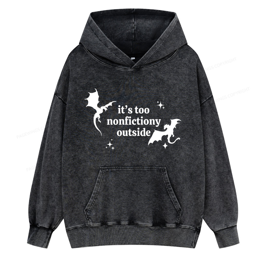 Pagewings It’s Too Nonfictiony Outside Unisex Washed Hoodie