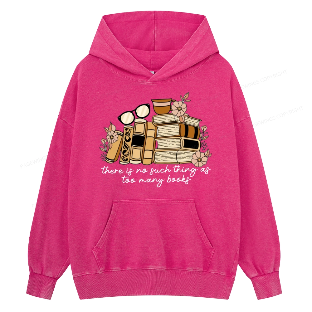 Pagewings There is no Such Thing as Too Many Books Unisex Washed Hoodie