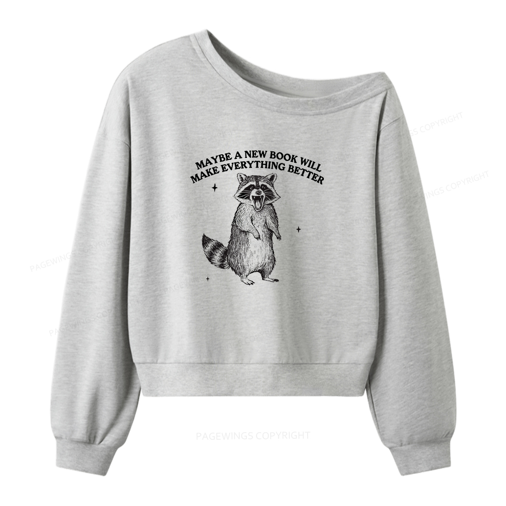 Pagewings Maybe A New Book Will Make Everything Better Women Off Shoulder Sweatshirt
