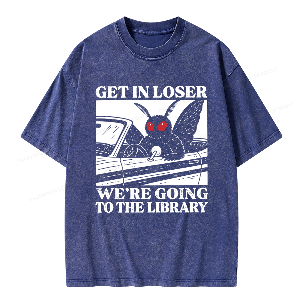 Pagewings Get In Loser We're Going To The Library Unisex Washed T-shirt