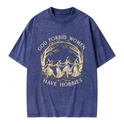 Pagewings God Forbid Women Have Hobbies Unisex Washed T-shirt