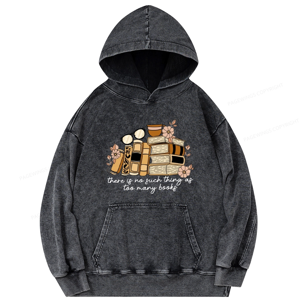 Pagewings There is no Such Thing as Too Many Books Unisex Washed Hoodie