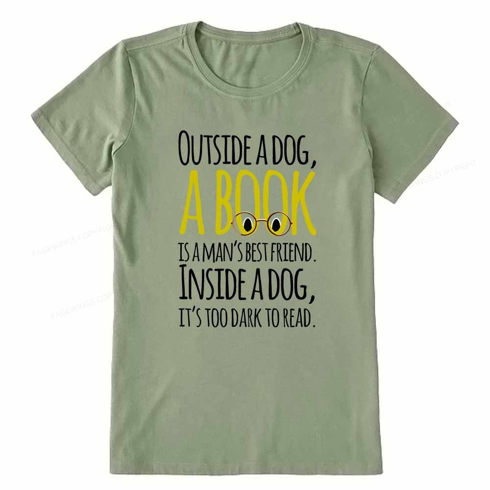 Pagewings Outside a dog a book is a mans best friend Funny Unisex Classic T-shirt