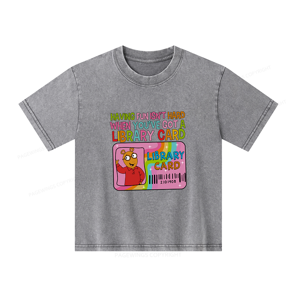 Pagewings Having Fun Isn't Hard When You've Got A Library Card Teacher Vintage Unisex Kids Washed T-shirt