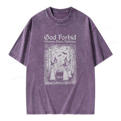 Pagewings God Forbid Women Have Hobbies Unisex Washed T-shirt