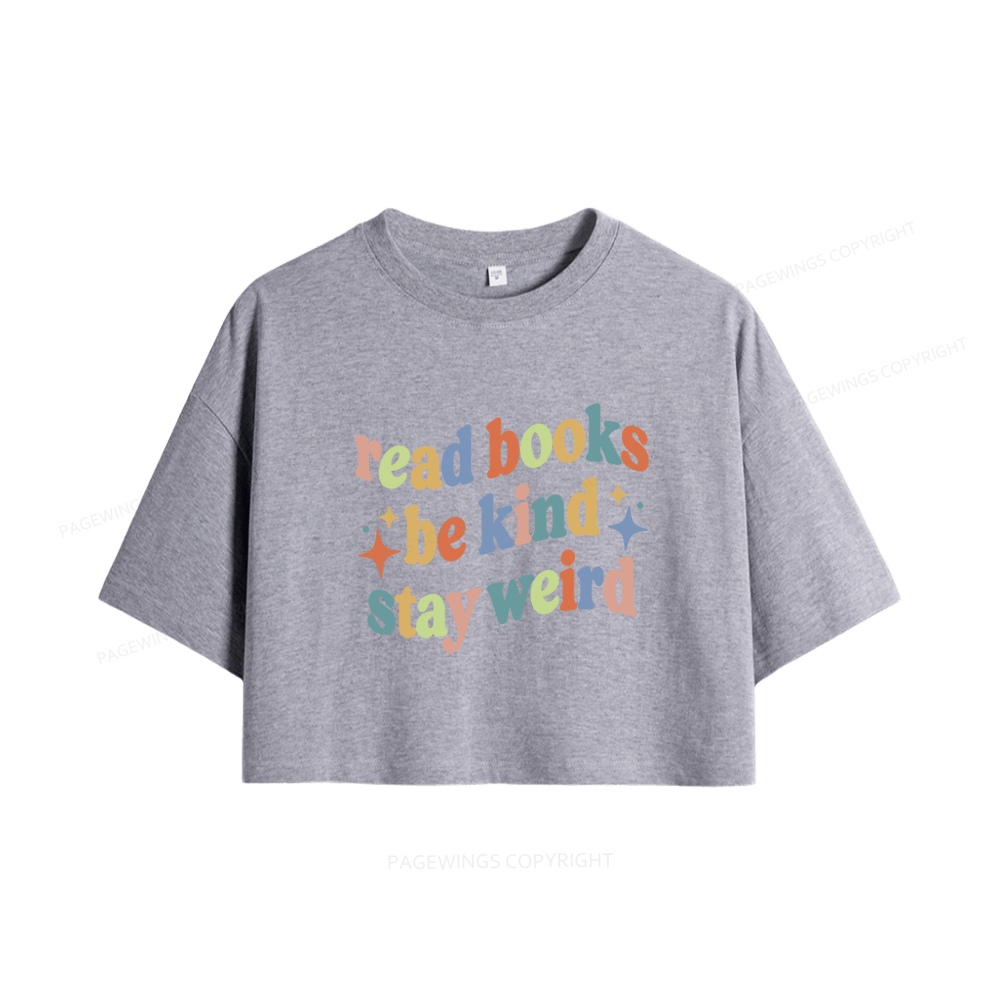 Pagewing Read Books Be Kind Stay Weird Women Crop Tops