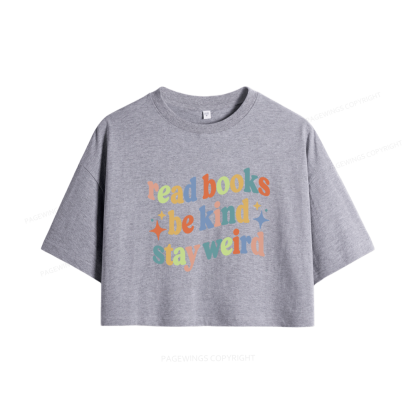 Pagewing Read Books Be Kind Stay Weird Women Crop Tops