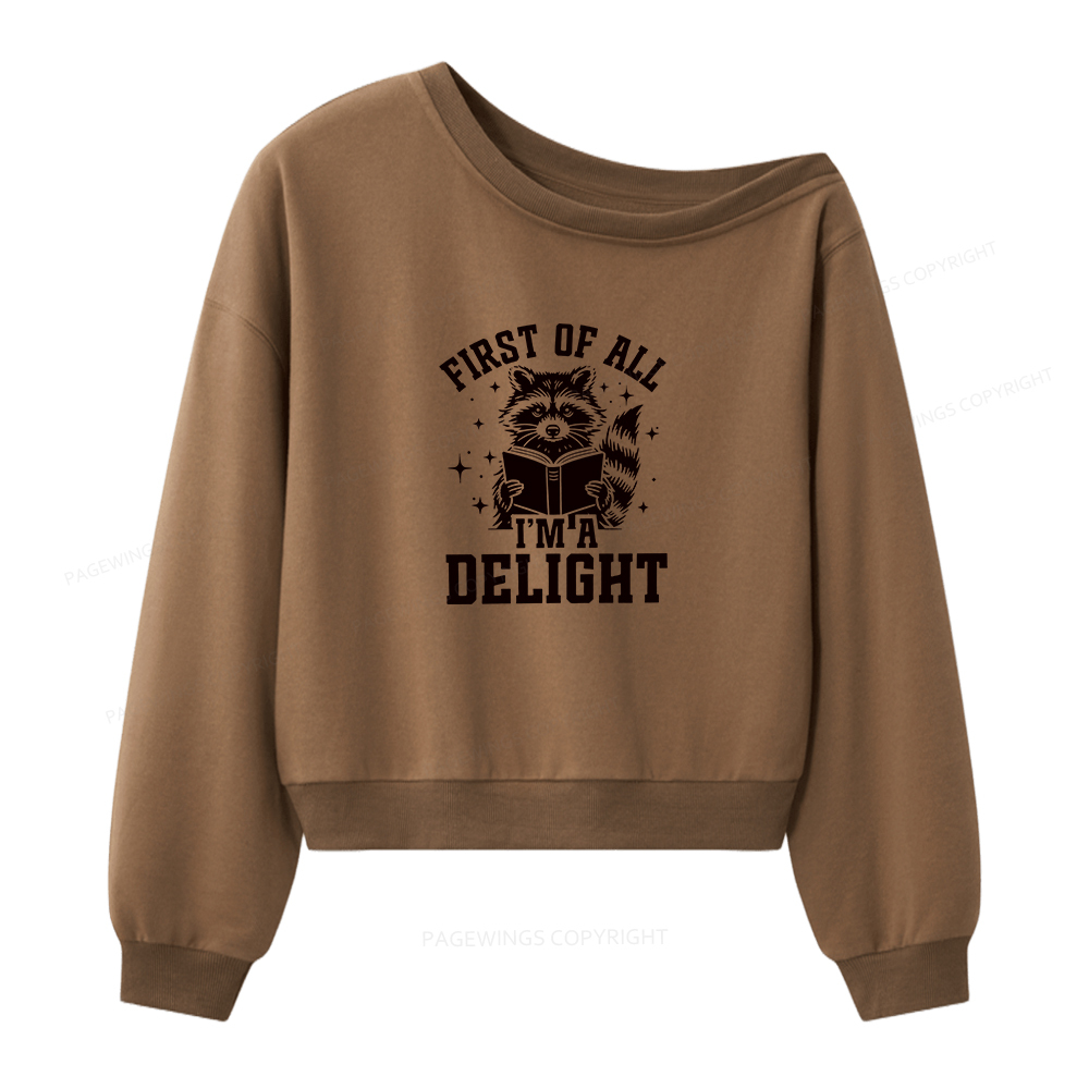 Pagewings First Of All I’m A Delight Women Off Shoulder Sweatshirt
