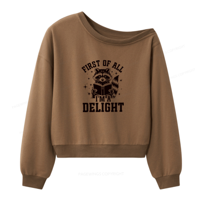 Pagewings First Of All I’m A Delight Women Off Shoulder Sweatshirt