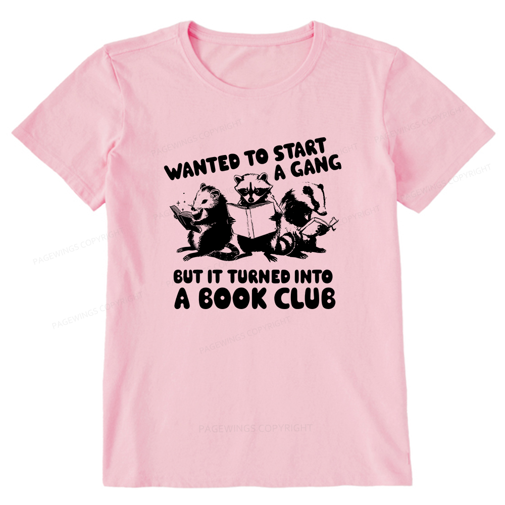 Pagewings Wanted to Start a Gang But It Turned Into a Book Club Unisex Classic T-shirt