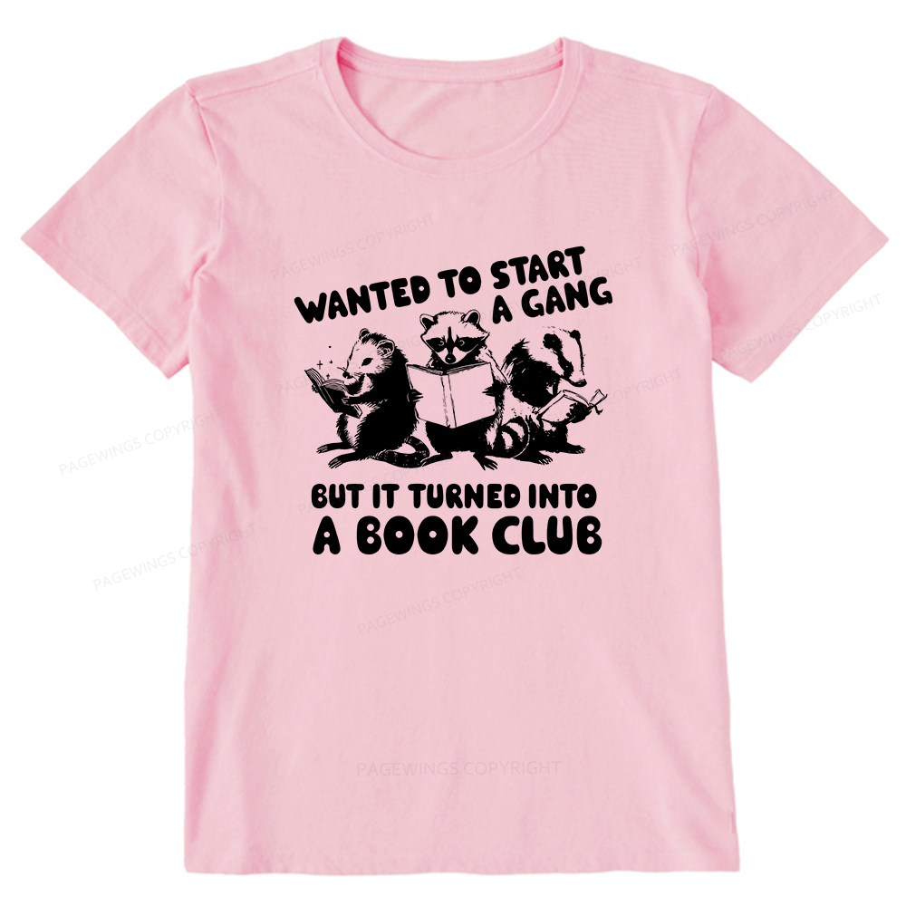 Pagewings Wanted to Start a Gang But It Turned Into a Book Club Unisex Classic T-shirt