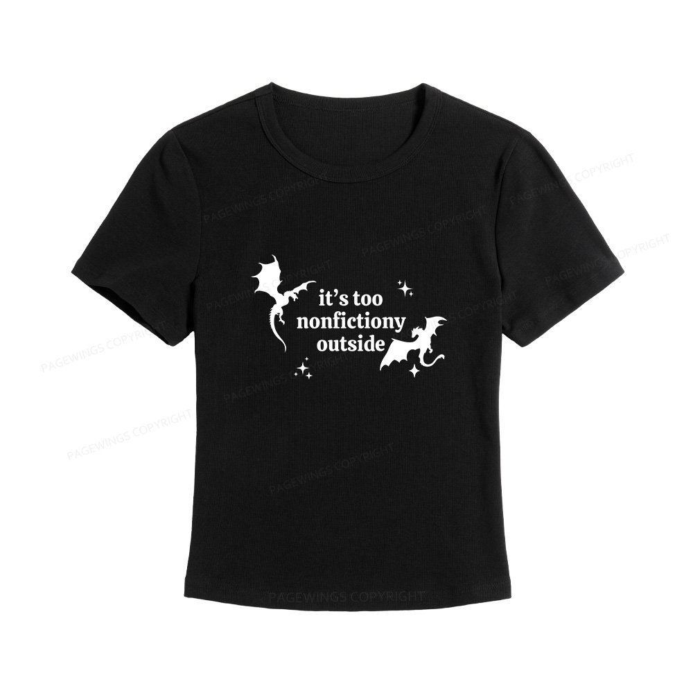 Pagewings It’s Too Nonfictiony Outside Women's Baby Tee