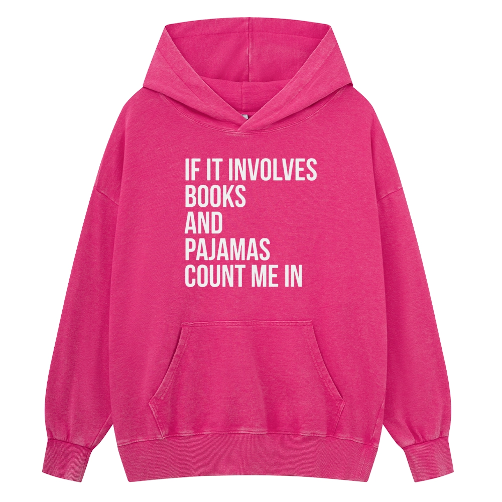 Pagewings If It Involves Books And Pajamas Count Me In Unisex Washed Hoodie