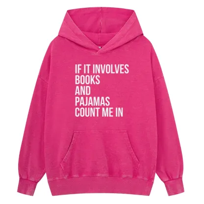 Pagewings If It Involves Books And Pajamas Count Me In Unisex Washed Hoodie