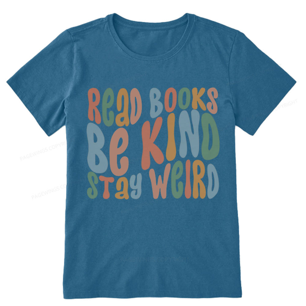 Pagewings Read Books Be Kind Stay Weird Unisex Classic T-shirt