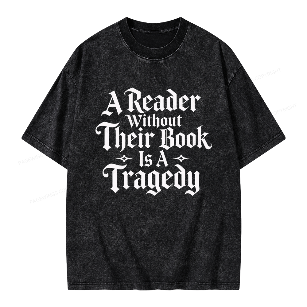 Pagewings A Reader Without Their Book Is a Tragedy Unisex Washed T-shirt