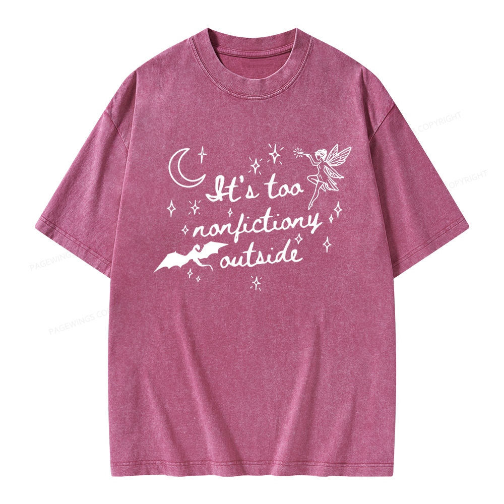 Pagewings It's Too Nonfictiony Outside Unisex Washed T-shirt