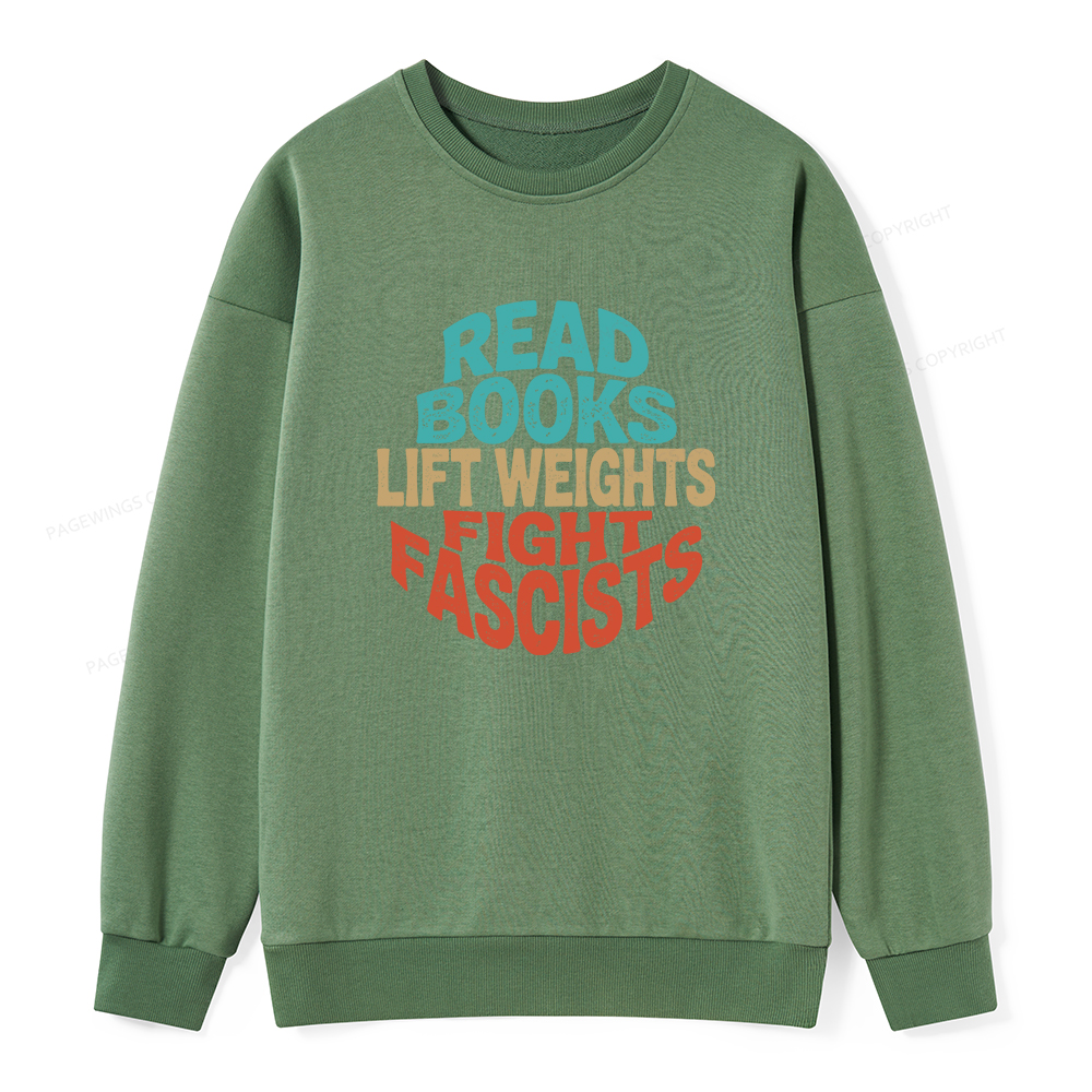 Pagewings Read Books Lift Weights Fight Fascists Unisex Classic Sweatshirt