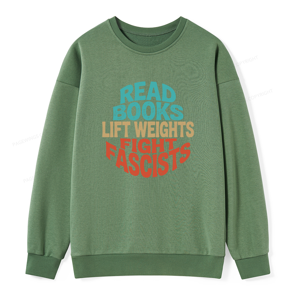 Pagewings Read Books Lift Weights Fight Fascists Unisex Classic Sweatshirt