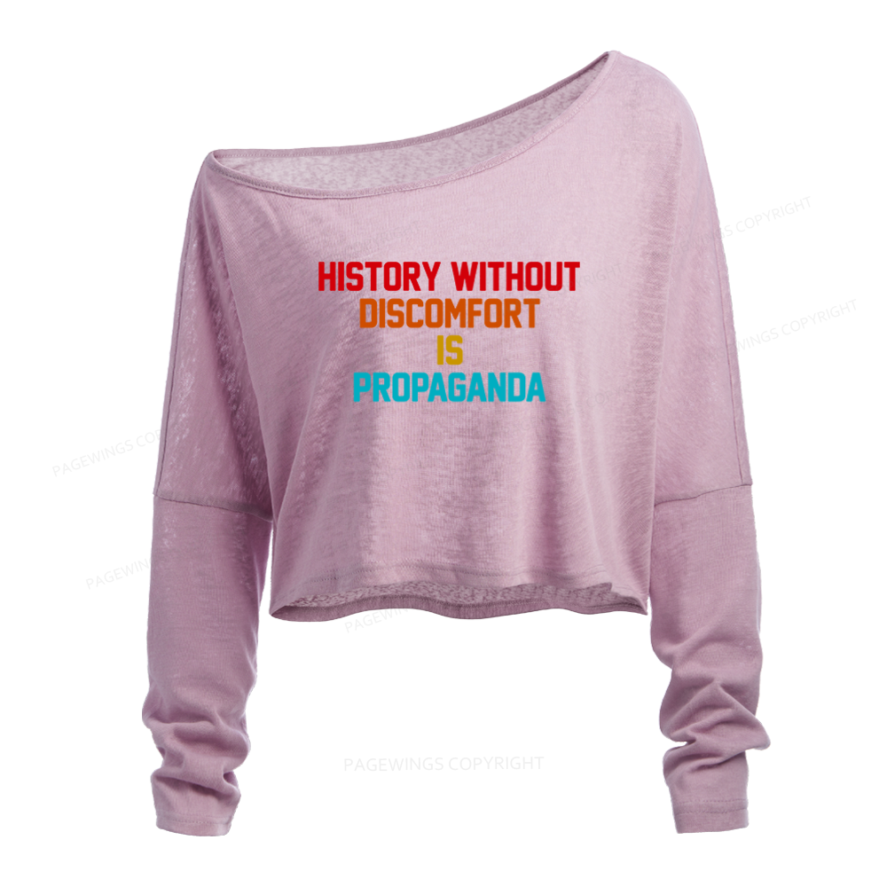 Pagewings History Without Discomfort Is Propaganda Slouchy Long Sleeve Off Shoulder T-shirt