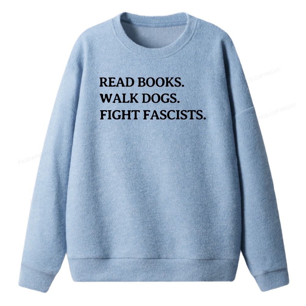 Pagewings Read Books Walk Dogs And Fight Unisex Knit Sweatshirt