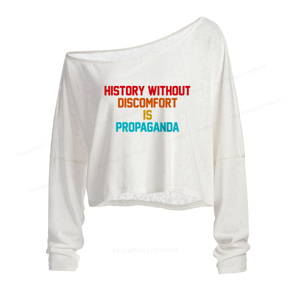 Pagewings History Without Discomfort Is Propaganda Slouchy Long Sleeve Off Shoulder T-shirt